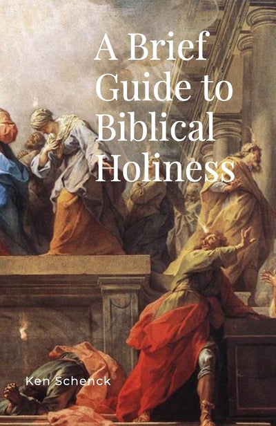 A Brief Guide to Biblical Holiness